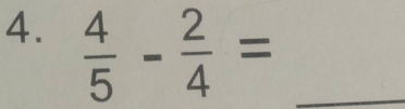  4/5 - 2/4 = _