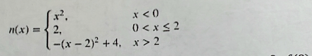 n(x)=beginarrayl x^2,x<0 2,0 2endarray.