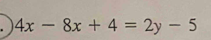 、 4x-8x+4=2y-5