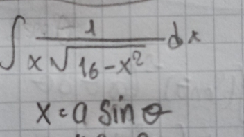 ∈t  1/xsqrt(16-x^2) dx
x=asin θ