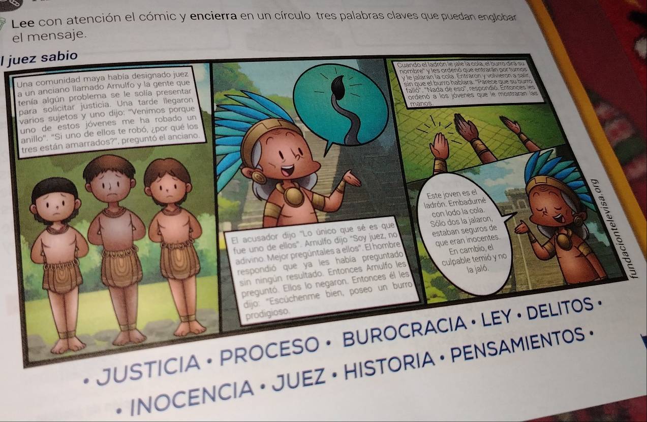 Lee con atención el cómic y encierra en un círculo tres palabras claves que puedan englobar 
el mensaje. 
l juez sabio 
• INOCENCIA · JUE