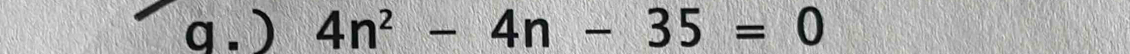 ) 4n^2-4n-35=0