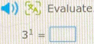 frac  | Evaluate
3^1=□