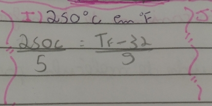 ) 250°C en°F
 2soc/5 =frac T_F-329
)