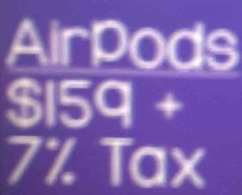 Airpods
$I5q+
7% Tax