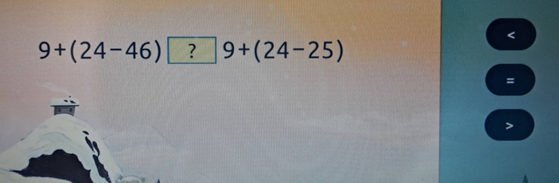 9+(24-46)□ ?+(24-25)

=