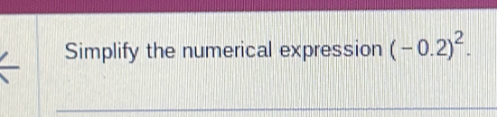 Simplify the numerical expression (-0.2)^2.