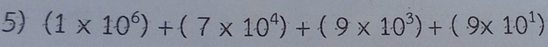 (1* 10^6)+(7* 10^4)+(9* 10^3)+(9* 10^1)