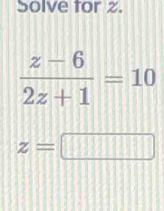 Solve for 2.
z=□