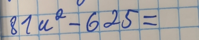 81u^2-625=