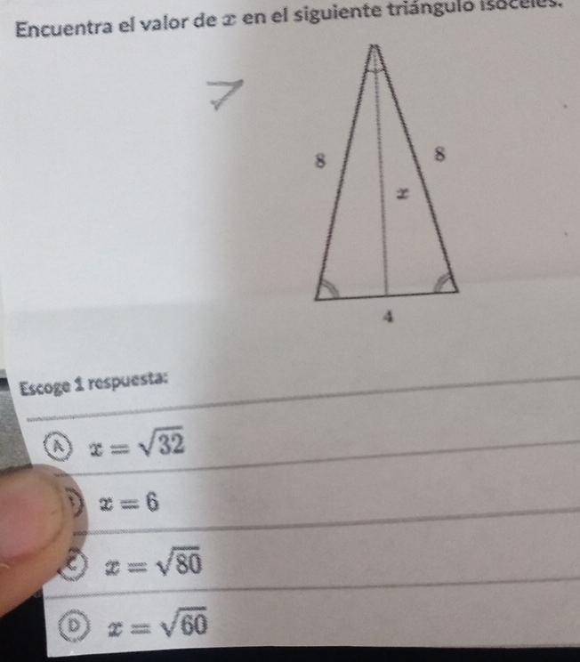 Encuentra el valor de x en el siguiente triángulo iaceles.
Escoge 1 respuesta:
a x=sqrt(32)
x=6
3 x=sqrt(80)
x=sqrt(60)