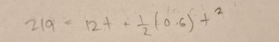 219=12t+ 1/2 (0.6)t^2