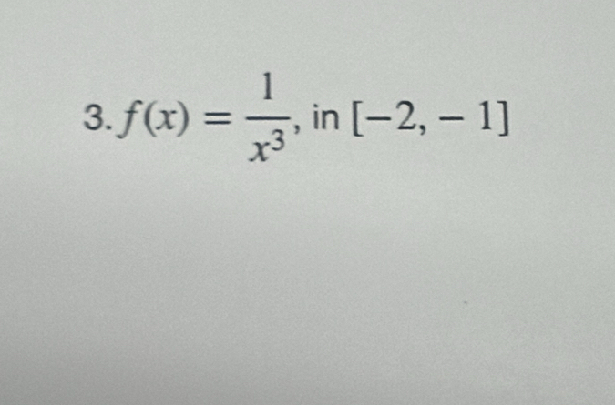 f(x)= 1/x^3  , in [-2,-1]