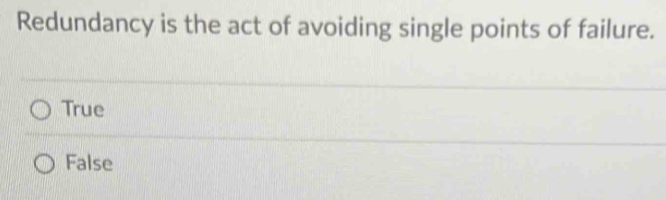 Solved: Redundancy is the act of avoiding single points of failure ...