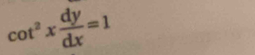 cot^2x dy/dx =1