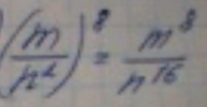 ( m/n^2 )^8= m^8/n^(16) 