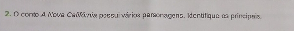 conto A Nova Califórnia possui vários personagens. Identifique os principais.