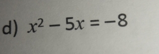 x^2-5x=-8