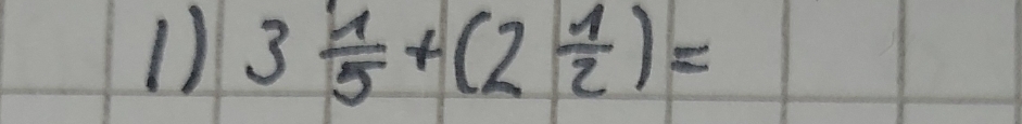 3 1/5 +(2 1/2 )=