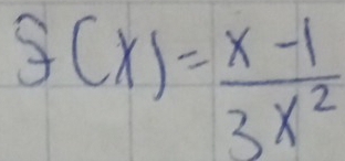 f(x)= (x-1)/3x^2 