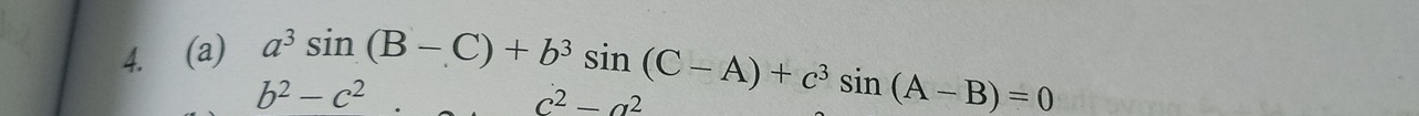 a^3sin (B-C)+b^3sin (C-A)+c^3sin (A-B)=0
b^2-c^2
c^2-a^2