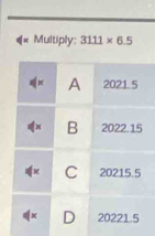 Multiply: 3111* 6.5