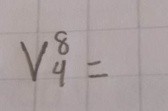 V^8_4=