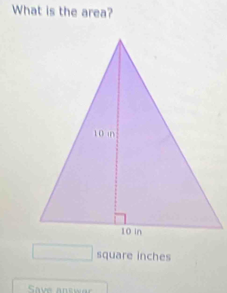 What is the area? 
square inches 
Save answar