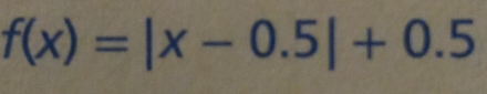 f(x)=|x-0.5|+0.5