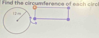 Find the circumference of each circ