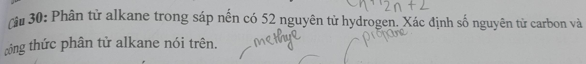 Phân tử alkane trong sáp nến có 52 nguyên tử hydrogen. Xác định số nguyên tử carbon và 
công thức phân tử alkane nói trên.