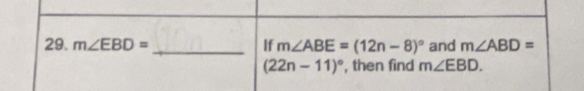 m∠ EBD= _If m∠ ABE=(12n-8)^circ  and m∠ ABD=
(22n-11)^circ  , then find m∠ EBD.