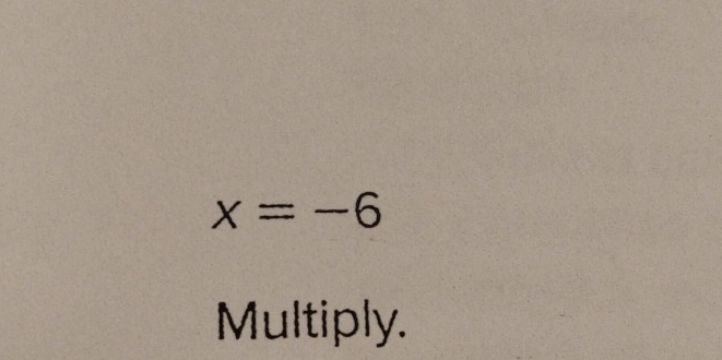 x=-6
Multiply.