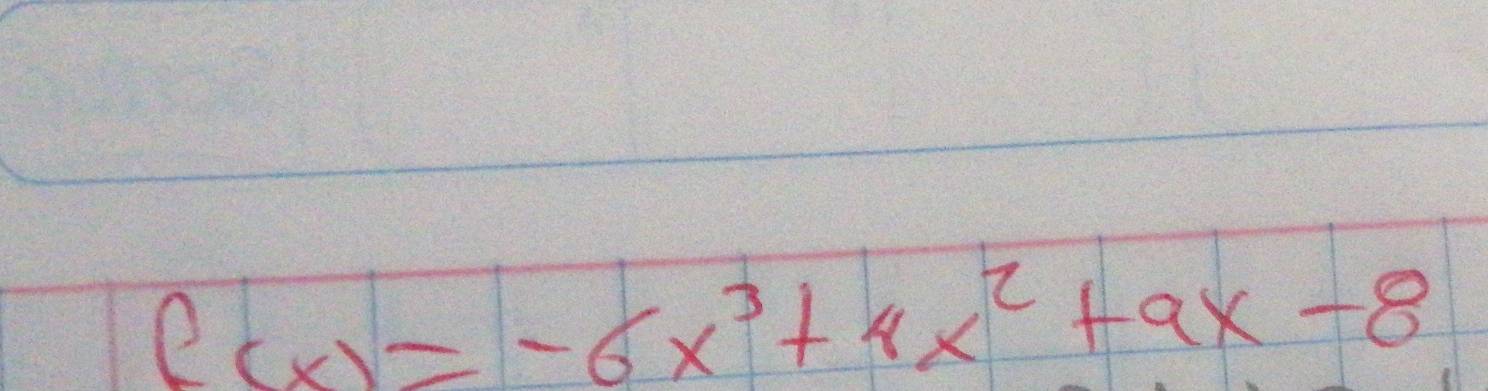 f(x)=-6x^3+4x^2+9x-8