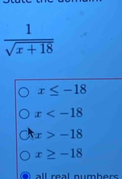 x≤ -18
x
x>-18
x≥ -18
all real numbers