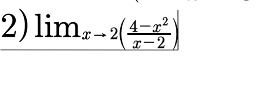 lim_xto 2( (4-x^2)/x-2 )