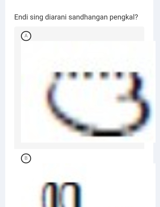 Endi sing diarani sandhangan pengkal?
A
B