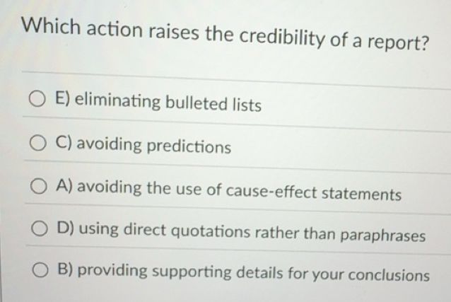 Solved: Which action raises the credibility of a report? E) eliminating ...