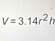 V=3.14r^2h