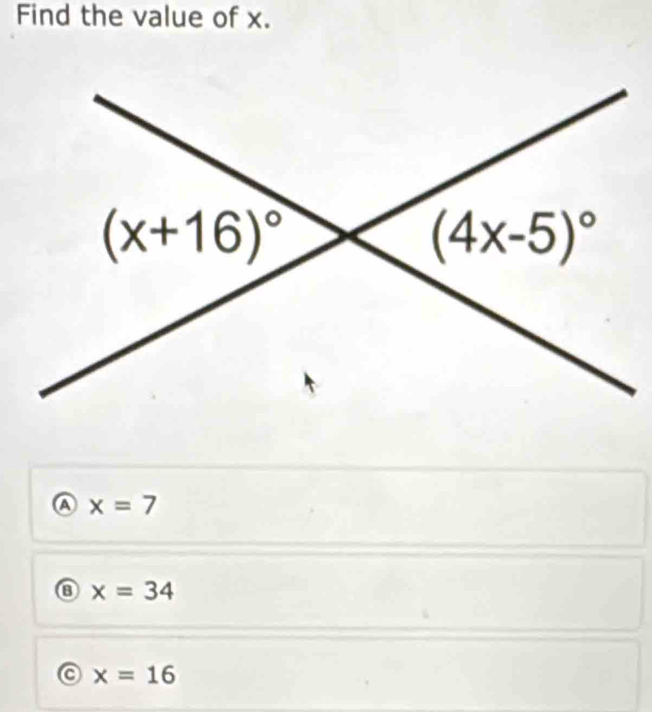 Find the value of x.
A x=7
⑧ x=34
x=16