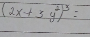 (2x+3y^2)^3=