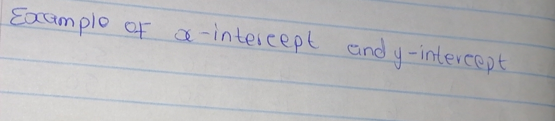 Eocample of a-intereept andy-intercept