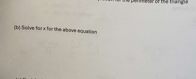 he permeter of the triangle 
(b) Solve for x for the above equation