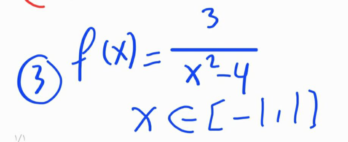 ③ f(x)= 3/x^2-4 
x∈ [-1,1]