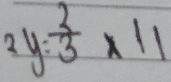 2y= 2/3 * 11