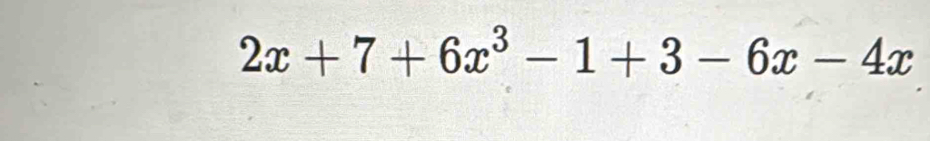 2x+7+6x^3-1+3-6x-4x