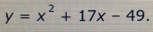 y=x^2+17x-49.