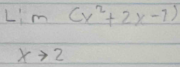 Lim(x^2+2x-1)
xto 2