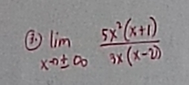 limlimits _xto ± ∈fty  (5x^2(x+1))/3x(x-2) 