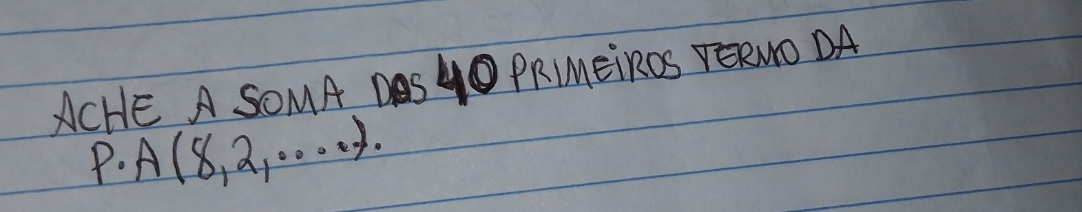 ACHE A SOMA DS O PRMEiROS YERNO DA
P· A(8,2,·s · .